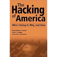 The Hacking of America: Who's Doing It, Why, and How