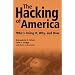The Hacking of America: Who's Doing It, Why, and How