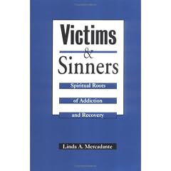 Victims and Sinners: Spiritual Roots of Addiction and Recovery