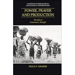 Power, Prayer and Production: The Jola of Casamance, Senegal (Cambridge Studies in Social and Cultural Anthropology)
