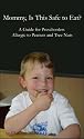 Mommy, Is This Safe to Eat?  A Guide for Preschoolers Allergic to Peanuts and Tree Nuts