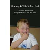 Mommy, Is This Safe to Eat? A Guide for Preschoolers Allergic to Peanuts and Tree Nuts