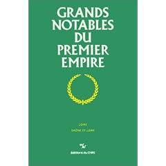 Grands Notables du premier Empire, tome 16 : Loire, Sa�ne-et-Loire