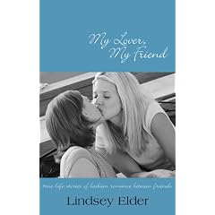 My Lover, My Friend: True-life Stories of Lesbian Romance Between Friends