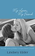 My Lover, My Friend: True-life Stories of Lesbian Romance Between Friends