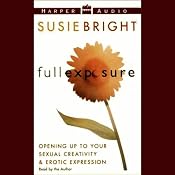 Full Exposure: Opening Up to Your Sexual Creativity and Erotic Expression | [Susie Bright]