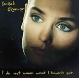 Sinéad O Connor - I Do Not Want What I Haven t Got