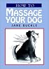 How to Massage Your Dog
