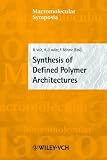 Synthesis of Defined Polymer Architectures (Macromolecular Symposia, 177, January 2002)