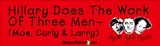  : Hillary does the work of three men. Moe, Curly and Larry - Refrigerator Magnets 7x2 in