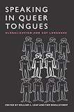 Speaking in Queer Tongues: Globalization and Gay Language