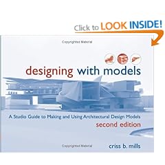 Designing with Models: A Studio Guide to Making and Using Architectural Design Models