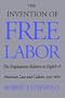 The Invention of Free Labor: The Employment Relation in English and American Law and Culture, 1350-1870 (Studies in Legal History)