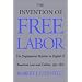 The Invention of Free Labor: The Employment Relation in English and American Law and Culture, 1350-1870 (Studies in Legal History)