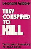They conspired to kill