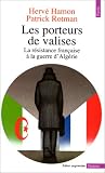 Les porteurs de valises. La r�sistance fran�aise � la guerre d'Alg�rie par Hamon