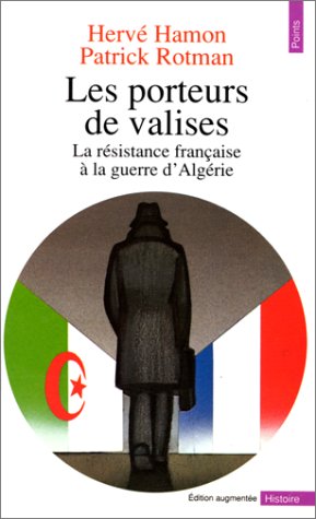 Les porteurs de valises. La r�sistance fran�aise � la guerre d_Alg�rie