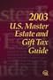U.S. Master Estate and Gift Tax Guide, 2003