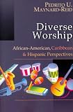 Diverse Worship: African-American, Caribbean & Hispanic Perspectives