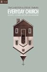 Everyday Church: Gospel Communities o...