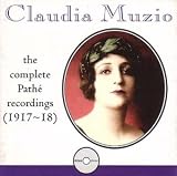 Claudia Muzio - Complete Pathé Recordings (1917-1918)