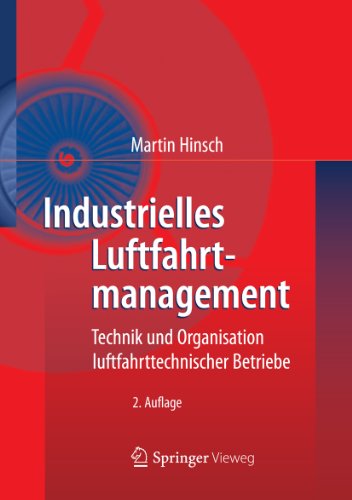 Industrielles Luftfahrtmanagement: Technik und Organisation luftfahrttechnischer Betriebe (German Edition)