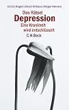 Das R&auml;tsel Depression: Eine Krankheit wird entschl&uuml;sselt - Ulrich Hegerl, David Althaus, Holger Reiners