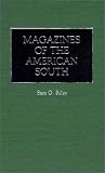 Magazines of the American South: (Historical Guides to the World's Periodicals and Newspapers)