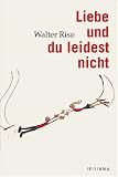 Produkt-Bild: Liebe und du leidest nicht: Fallstricke in der Beziehung erkennen und vermeiden