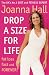 Drop a Size for Life: Fat Loss Fast and Forever!