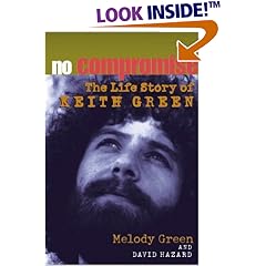 No Compromise: The Life Story of Keith Green