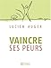 Vaincre ses peurs: Nouvelle &eacute;dition