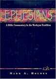 Ephesians: A Bible Commentary in the Wesleyan Tradition
