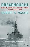 Dreadnought: Britain, Germany and the Coming of the Great War