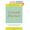 Friendfluence: The Surprising Ways Friends Make Us Who We Are