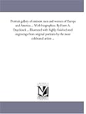 Portrait gallery of eminent men and women of Europe and America ... With biographies. By Evert A. Duyckinck ... Illustrated with highly finished steel ... portraits by the most celebrated artists ...