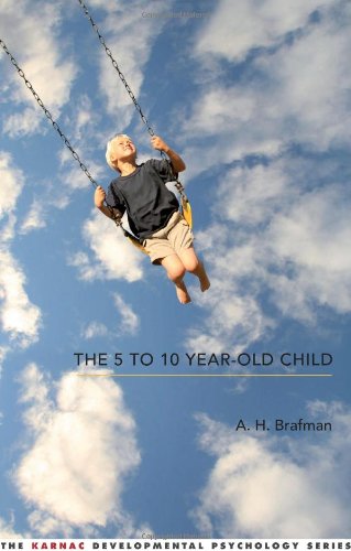 The 5 to 10 Year Old Child (The Karnac Developmental Psychology Series)