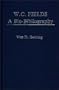 W. C. Fields: A Bio-Bibliography (Popular Culture Bio-Bibliographies)