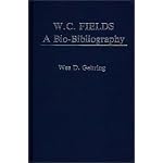 W. C. Fields: A Bio-Bibliography (Popular Culture Bio-Bibliographies) book cover