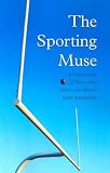The Sporting Muse: A Critical Study of Poetry About Athletes and Athletics