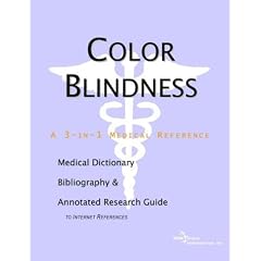 Color Blindness - A Medical Dictionary, Bibliography, and Annotated Research Guide to Internet References