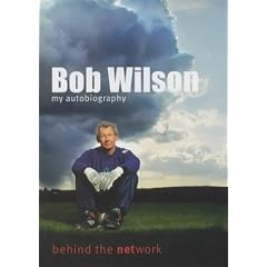 Bob Wilson: My Autobiography - Behind the Network: My Autobiography
