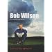 Bob Wilson: My Autobiography - Behind the Network: My Autobiography