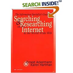The Information Specialist's Guide to Searching and Researching on the Internet and the World Wide Web