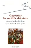 Gouverner les soci�t�s africaines : Acteurs et institutions