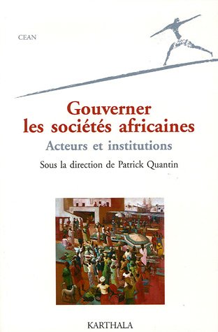 Gouverner les soci�t�s africaines : Acteurs et institutions