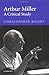 Arthur Miller: A Critical Study