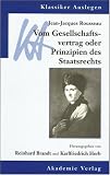 Jean-Jacques Rousseau: Vom Gesellschaftsvertrag oder Prinzipien des Staatsrechts (Klassiker Auslegen)
