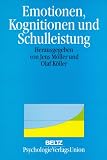 Emotionen, Kognitionen und Schulleistung - Jens M&ouml;ller, Olaf K&ouml;ller