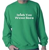 Men's (Unisex) Kelly Green Sweatshirt by Jerzees : Irish You Were Beer - Funny Irish St Patricks Day